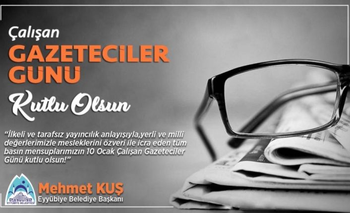 Başkan Kuş’tan ’10 Ocak Çalışan Gazeteciler Günü’ mesajı