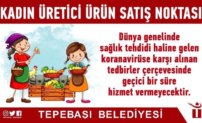 Kadın üretici ürün satış noktası da kapalı olacak