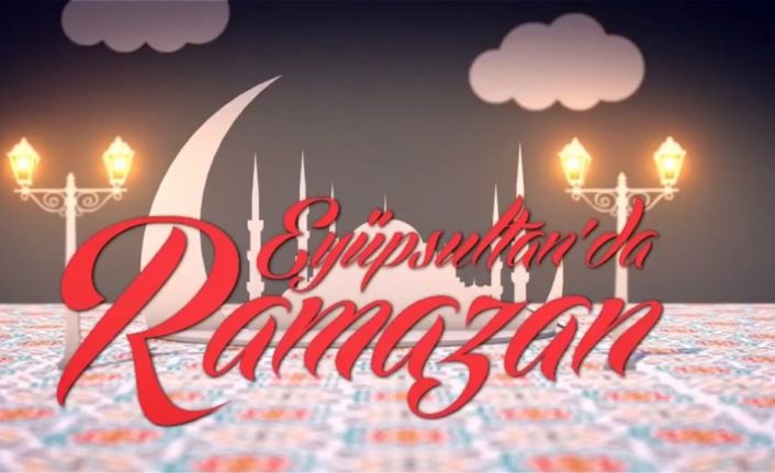 Eyüpsultan’da Ramazan coşkusu evlere taşınıyor