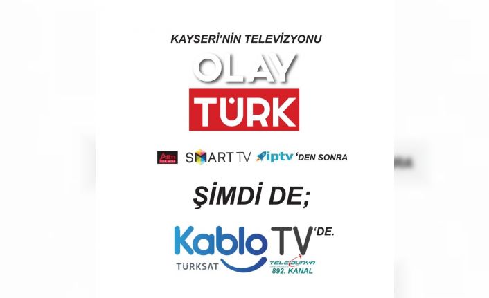 Kayseri’nin ilk dijital televizyonu Olay Türk şimdi de kablo TV’de