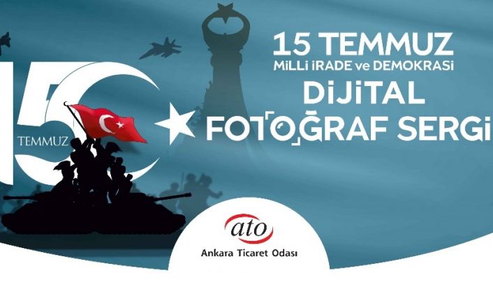 ATO’dan "15 Temmuz Milli İrade ve Demokrasi Dijital Fotoğraf Sergisi"