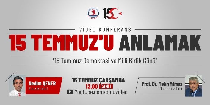 OMÜ’den “15 Temmuz’u Anlamak” konferansı