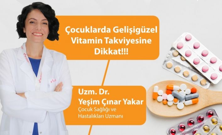 Çocuklarda gelişigüzel vitamin takviyesine dikkat