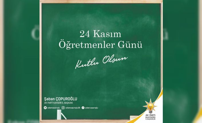 AK Parti İl Başkanı Çopuroğlu’nun 24 Kasım mesajı