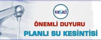 VASKİ’den planlı su kesintisi uyarısı