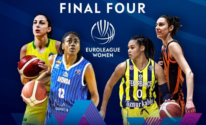 Kadınlar Euroleague’de Final-Four heyecanı