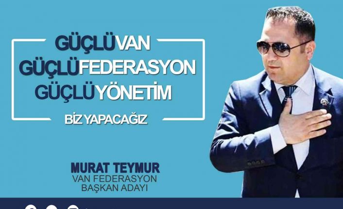 İşadamı Murat Teymur VANFED başkanlığına adaylığını açıkladı