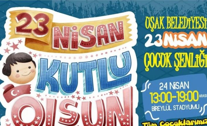 Uşak’ta 23 Nisan coşkuyla kutlayacak