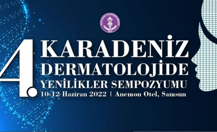 "Karadeniz Dermatolojide Yenilikleri Sempozyumu" 10-12 Haziran’da Samsun’da