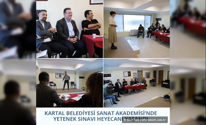 KARTAL BELEDİYESİ SANAT AKADEMİSİ’NDE YETENEK SINAVI HEYECANI YAŞANDI