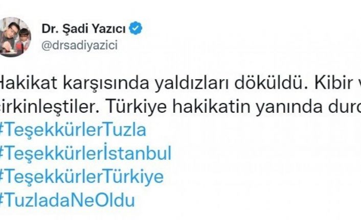 Tuzla Belediye Başkanı Dr. Şadi Yazıcı: “Hakikat karşısında yıldızları döküldü”