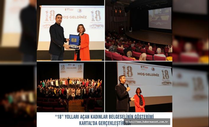 “18” YOLLARI AÇAN KADINLAR BELGESELİNİN GÖSTERİMİ KARTAL’DA GERÇEKLEŞTİRİLDİ