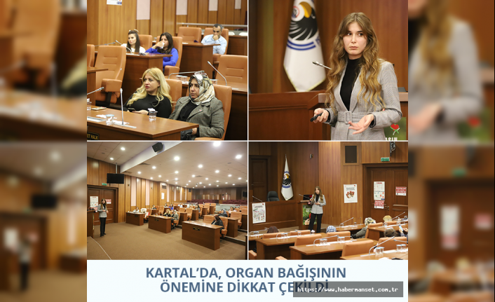 KARTAL’DA, ORGAN BAĞIŞININ ÖNEMİNE DİKKAT ÇEKİLDİ