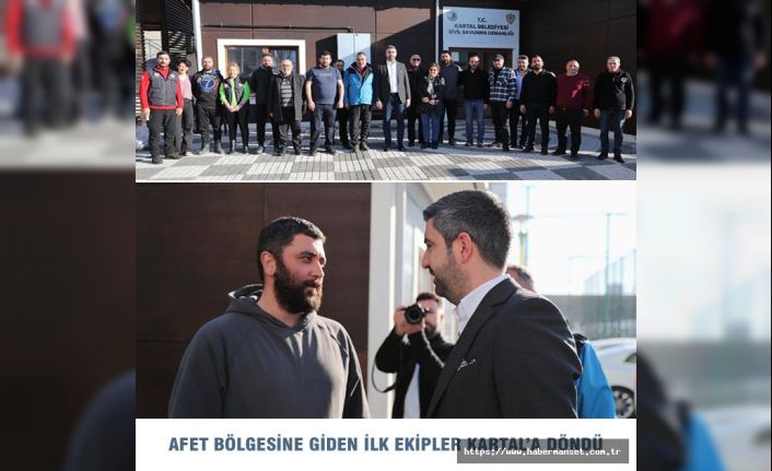 AFET BÖLGESİNE GİDEN İLK EKİPLER KARTAL’A DÖNDÜ