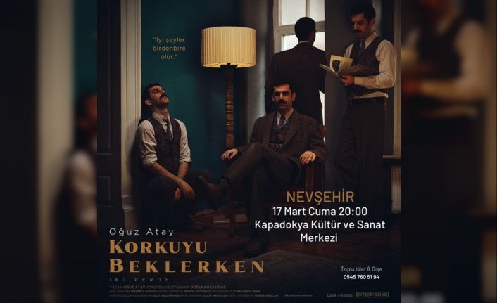 Oğuz Atay’ın ölümsüz eseri, ’Korkuyu Beklerken’ Nevşehir’de sahnelenecek