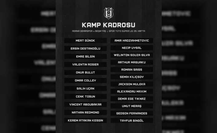 Beşiktaş’ın Adana Demirspor maçı kamp kadrosu belli oldu