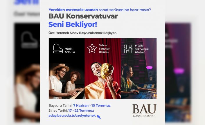 BAU Konservatuvarı Özel Yetenek Sınavı başvuruları devam ediyor