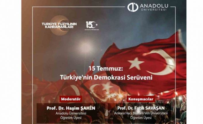 Anadolu Üniversitesinde ‘15 Temmuz Türkiye’nin Demokrasi Serüveni Konferansı’