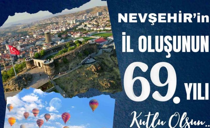 Nevşehir, il oluşunun 69. yılında