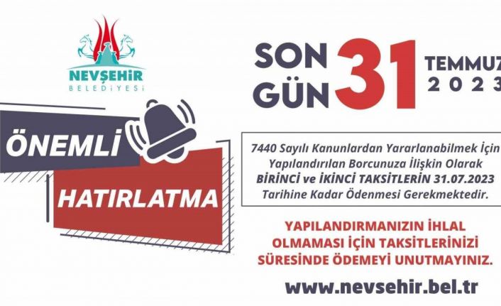 Nevşehirlilerin dikkatine son gün: 31 Temmuz