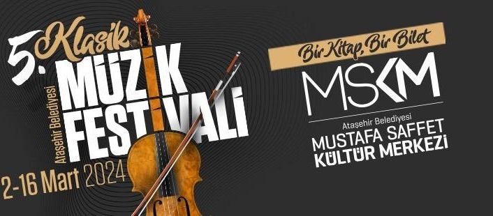 Ataşehir Belediyesi 5. Klasik Müzik Festivali 2 Mart’ta müzikseverlerle buluşacak