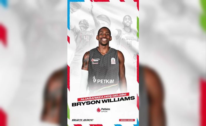 Aliağa Petkimspor, Bryson Williams’ı kadrosuna kattı