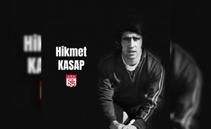 Sivasspor’un eski futbolcusu Hikmet Kasap vefat etti