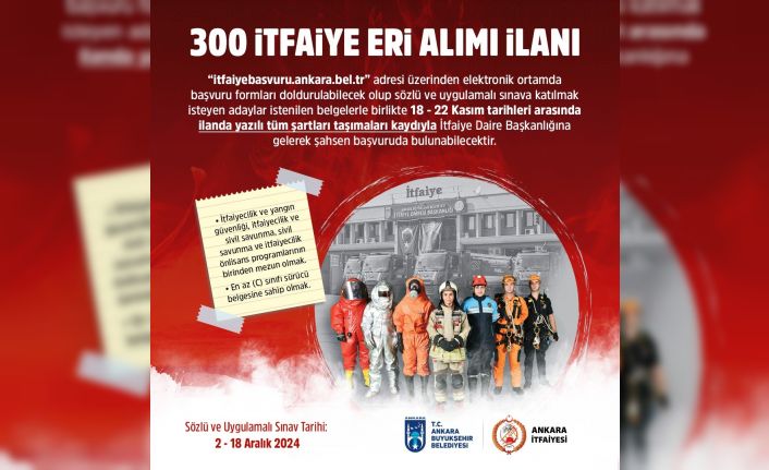 Ankara Büyükşehir Belediyesi 300 itfaiye eri alımı yapacak