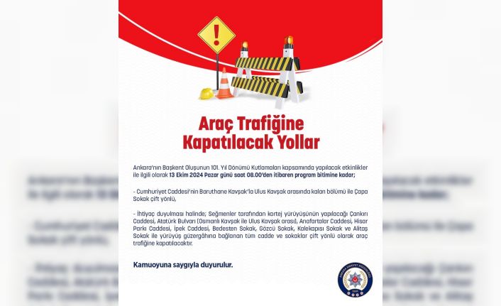 Ankara’da trafiğe kapatılacak yollar belli oldu