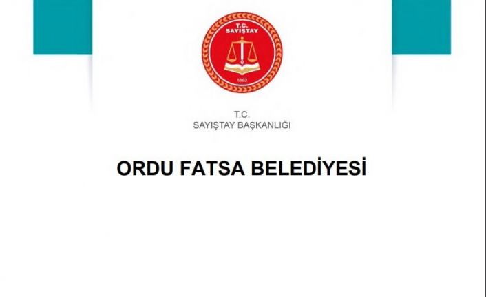 Fatsa Belediyesi’nin ’2023 Yılı Sayıştay Denetim Raporu’