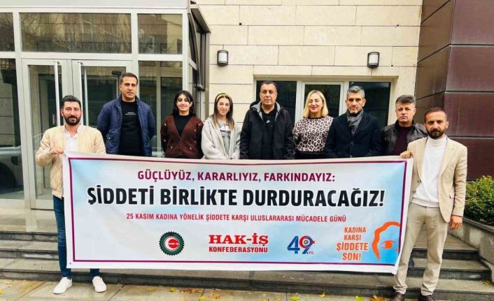 HAK-İŞ Konfederasyonundan "şiddete karşı güçlü ses olma" vurgusu