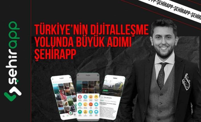 Türkiye’nin dijitalleşme yolunda büyük adımı: ŞehirApp