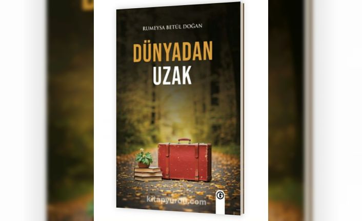 Yazar Rumeysa Betül Doğan’ın kitabı "Dünyadan Uzak" okuyucuyla buluştu