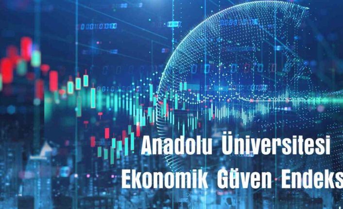 Anadolu Üniversitesi ekonomik güven endeksi yayınlandı