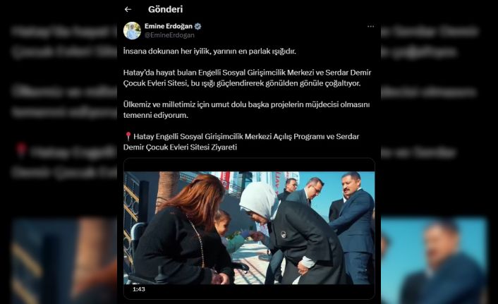 Emine Erdoğan’dan Hatay ziyaretine ilişkin paylaşım