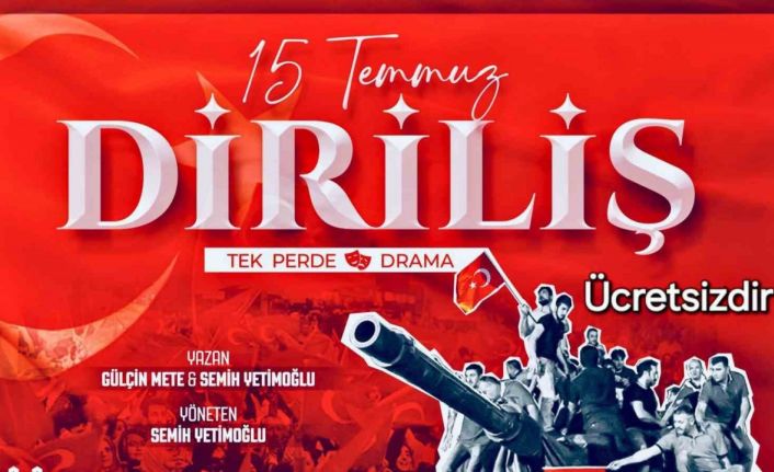 Erzurum’da “15 Temmuz Diriliş“ sahne alacak