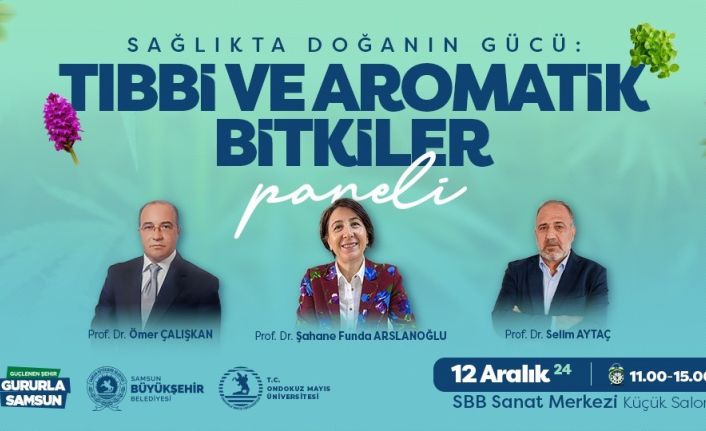 Samsun’da tıbbi ve aromatik bitkilerin sağlıktaki etkisi anlatılacak