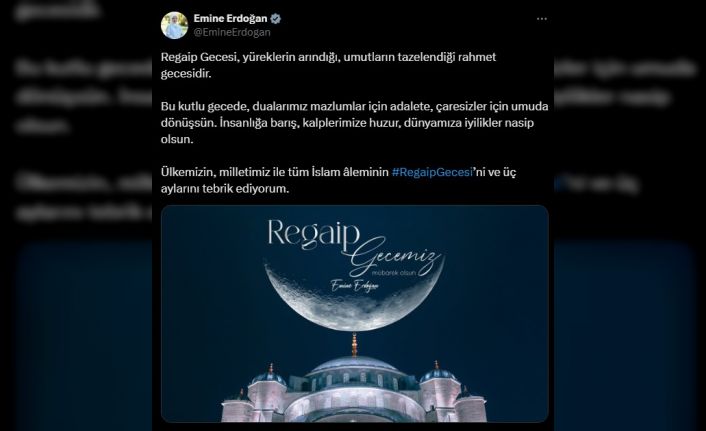 Emine Erdoğan’dan Regaip Kandili mesajı