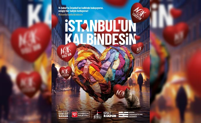 Aşkın tüm renkleri 14 Şubat’ta Şişli’de buluşuyor