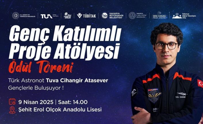 Astronot Tuva Cihangir Atasever Sakarya’da gençlerle uzayı konuşacak