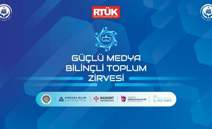 RTÜK’ten ‘Güçlü Medya, Bilinçli Toplum Zirvesi’