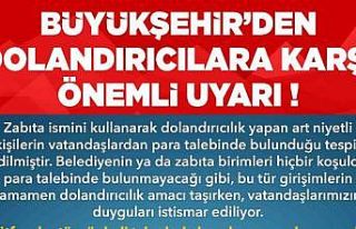 Büyükşehirden dolandırıcılara karşı uyarı