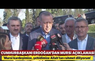 Cumhurbaşkanı Erdoğan'dan Muhammed Mursi Açıklaması