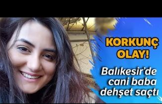 Balıkesir'de Baba Dehşeti: Önce Araçla Çarptı Sonra Silahla Vurdu