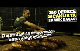 Günde 12 Saat 250 Derece Sıcakta Çalışıyor