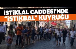 İstiklal Caddesi’nde “İstikbal” Kuyruğu